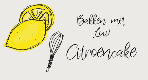 Bakken met Luv: De Citroencake!