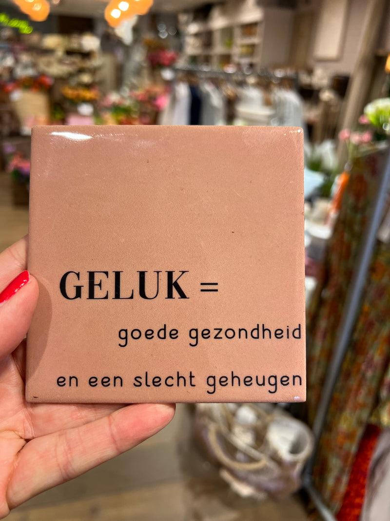 Tegeltje 10x10 cm - Geluk = goede gezondheid en een slecht geheugen