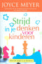 Strijd in je denken voor kinderen - Joyce Meyer