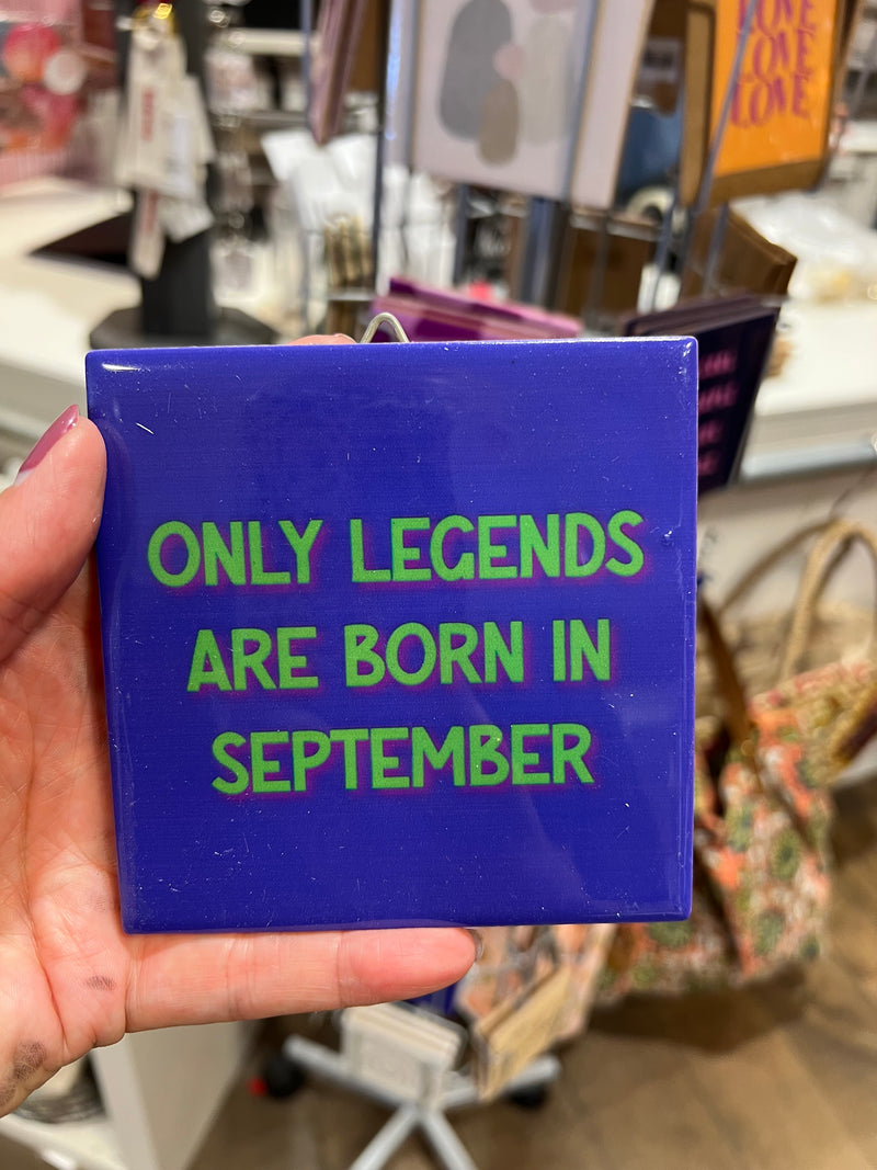 Tegeltje 10 x 10 cm - Only legends are born in September