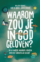 Waarom zou je in God geloven? - Willeke Herwig, Bart de Bruijn en Johan Donker