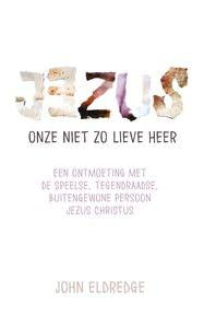 Jezus onze lieve Heer - John Eldredge
