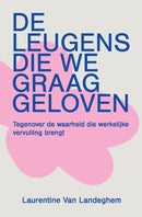 Leugens die we graag geloven - Laurentine van Landeghem