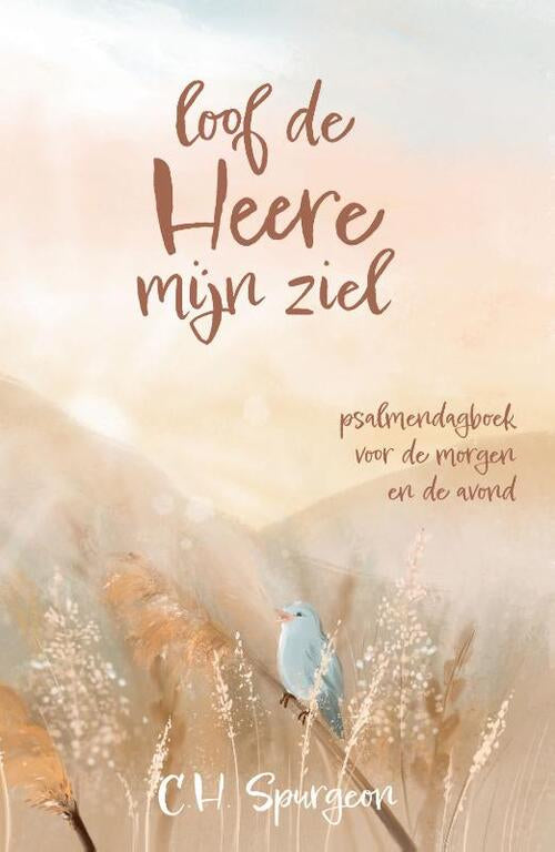 Loof de Heere mijn ziel - C.H. Spurgeon