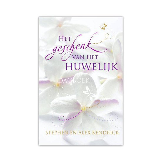 Het geschenk van het huwelijk Dagboek  - Stephan en Alex Kendrick