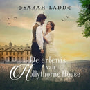 De erfenis van Hollythorne House - Sarah Ladd