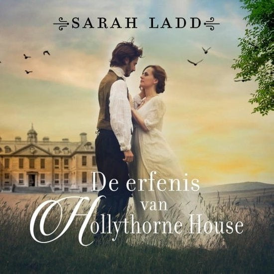 De erfenis van Hollythorne House - Sarah Ladd