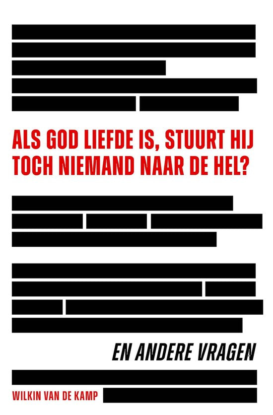 Als God liefde is, stuurt hij toch niemand naar de hel? - Wilkin van de Kamp