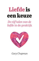 Liefde is een keuze - Gary Chapman en James Stuart Bell