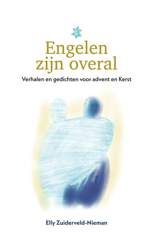 Engelen zijn overal - Verhalen en gedichten voor advent en Kerst