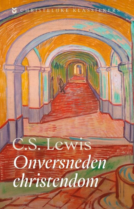 Onversneden Christendom - C.S. Lewis (Christelijke Klassiekers)