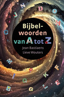 Bijbelwoorden van A tot Z - Jean Bastiaens en Lieve Wouters