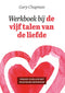 Werkboek bij de vijf talen van de liefde - Gary Chapman