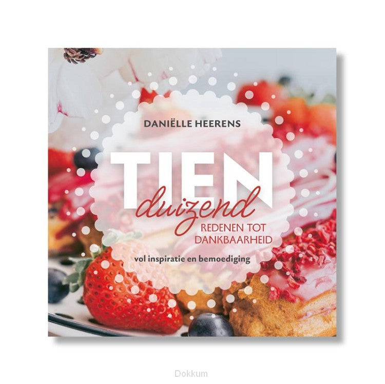 Tienduizend redenen tot dankbaarheid - Daniëlle Heerens