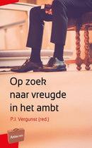 Op zoek naar vreugde in het ambt - Drs. P.J. Vergunst