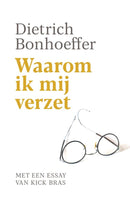Dietrich Bonhoeffer Waarom ik mij verzet