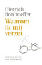 Dietrich Bonhoeffer Waarom ik mij verzet