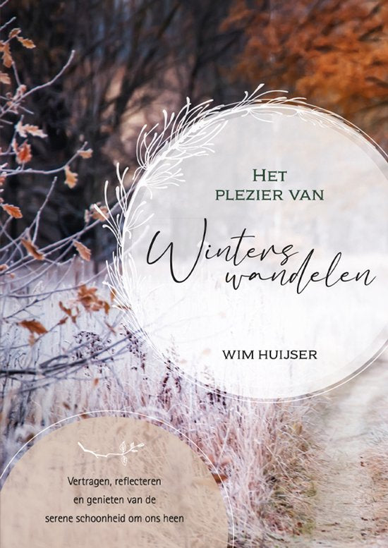 Het plezier van winters wandelen - Wim Huijser