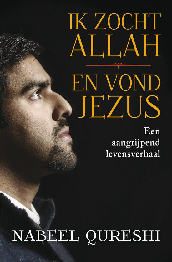 Ik zocht Allah en vond Jezus - Nabeel Qureshi