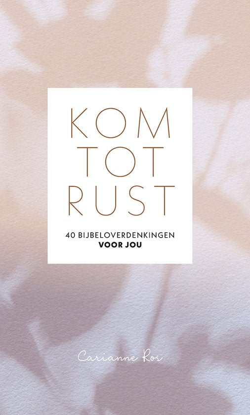 Kom tot rust - Carianne Ros