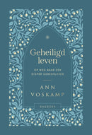 Geheiligd leven - Op weg naar een dieper gebedsleven - Ann Voskamp