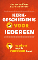 Kerkgeschiedenis voor iedereen - Jan van de Kamp en Almatine Leene