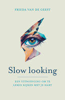 Slow looking - Frieda van de Geest