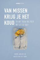 Van missen krijg je het koud - Sandra Jongeneelen - Wouter van der Toorn