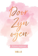 Door Zijn ogen - Bijbels dagboek - Huis van Belle