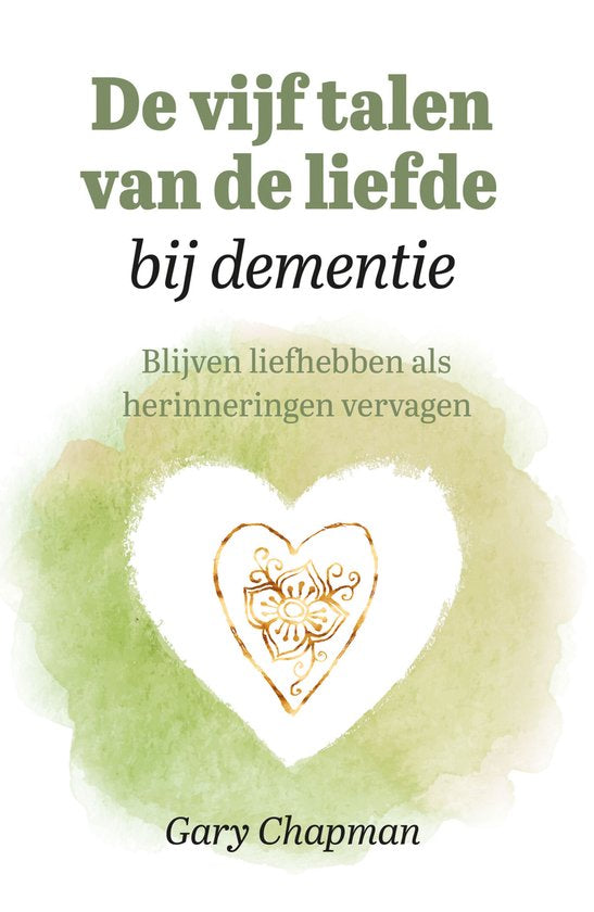 De vijf talen van de Liefde bij dementie - Gary Chapman