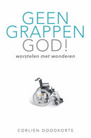 Geen grappen God! - Corlien Doodkorte