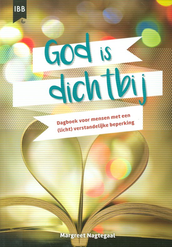 God is dichtbij, dagboek (lichte) verstandelijke beperking - M. Nagtegaal