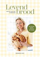 Levend Brood - Aan de slag met zuurdesem - Sigrid Sneep