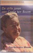 De stille jaren van Corrie ten Boom - Pam Rosewell Moore