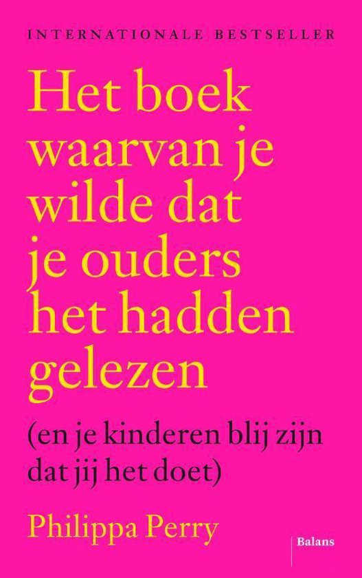 Het boek waarvan je wilde dat je ouders het hadden gelezen - Philippa Perry