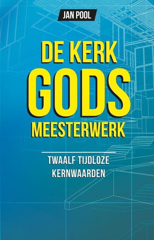 De kerk: Gods meesterwerk - Jan Pool