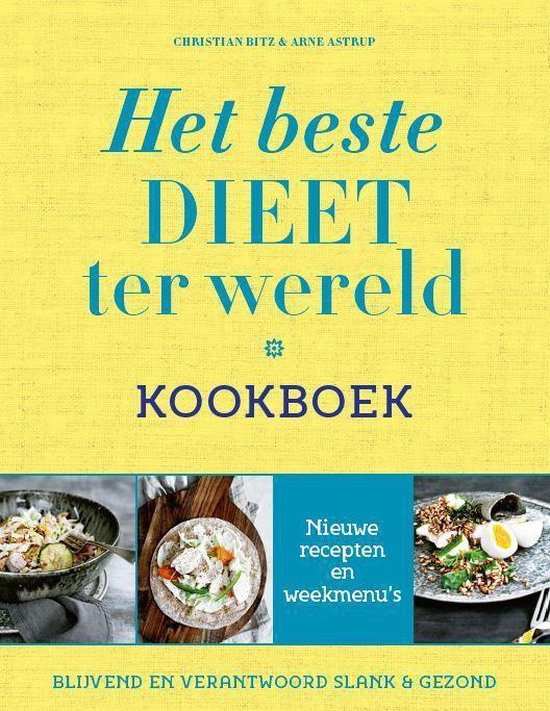 Het beste dieet ter wereld kookboek - Arne Astrup & Christian Bitz