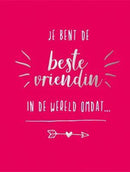 Je bent de beste vriendin in de wereld omdat...