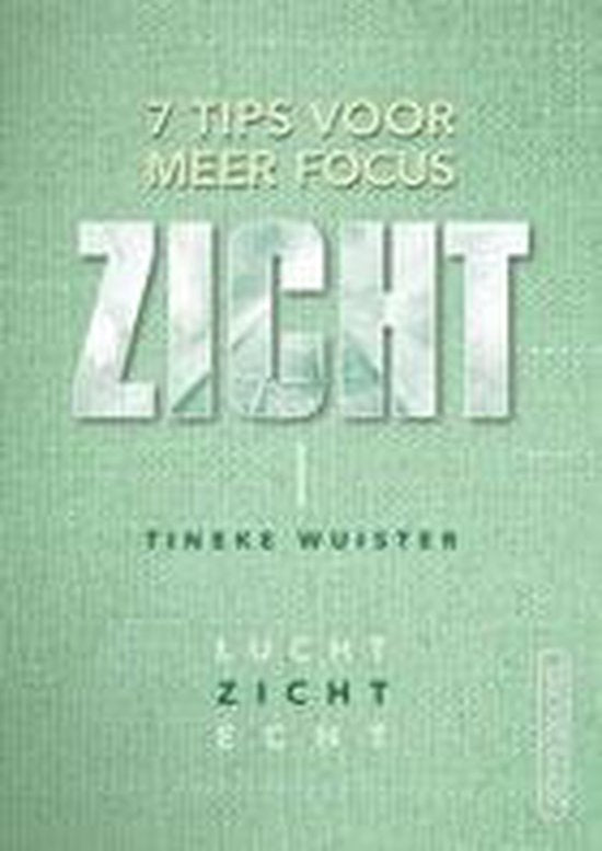Zicht - 7 tips voor meer focus - Tineke Wuister