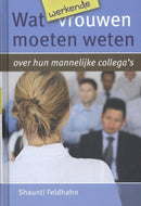 Wat werkende vrouwen moeten weten over hun mannelijke collega's - Shaunti Feldhahn