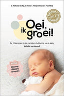 Oei, ik groei - De 10 sprongen in de mentale ontwikkeling van je baby