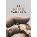 Ik kies vandaag - Max Lucado