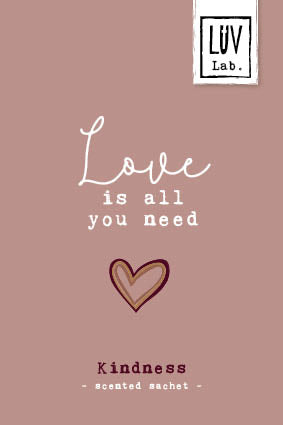 LUV Lab. Geurzakje - Love is All you need - Kindness