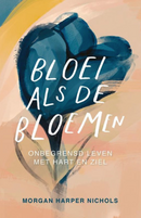 Bloei als de bloemen - Morgan Harper Nichols