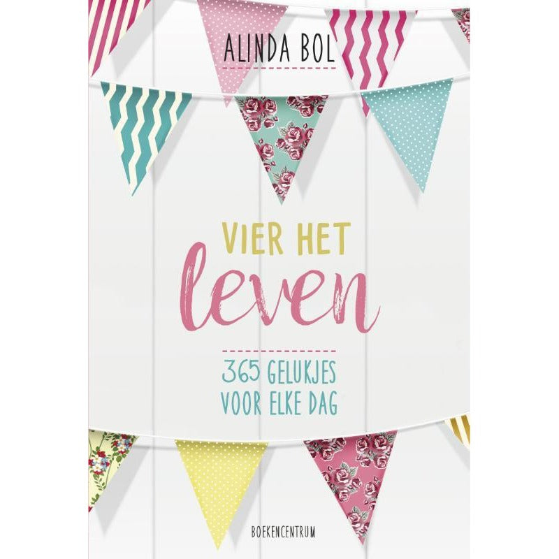 Vier het leven - Alinda Bol