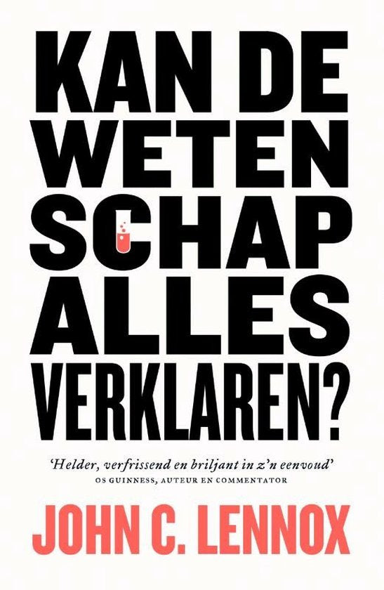 Kan de wetenschap alles verklaren? - John C. Lennox