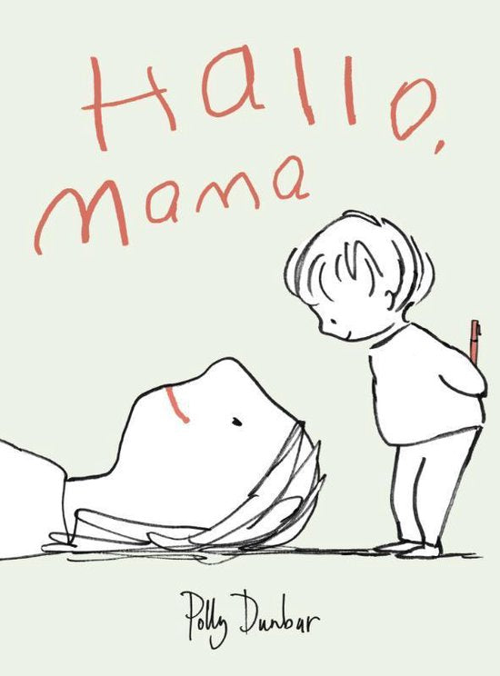 Hallo mama  - Polly Dunbar