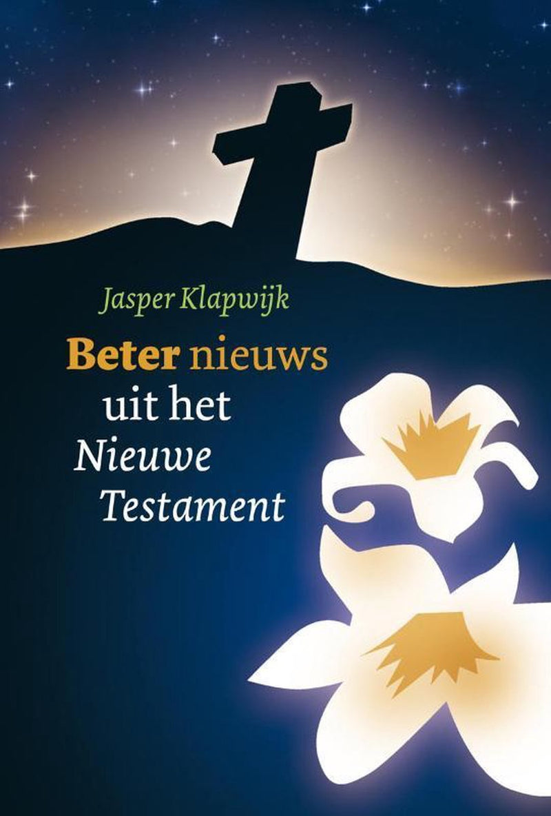 Beter nieuws uit het nieuwe testament - Jasper Klapwijk