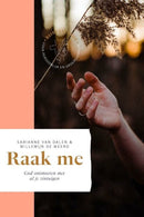 Raak me - God ontmoeten met al je zintuigen - Sarianne van Dalen & Willemijn de Weerd