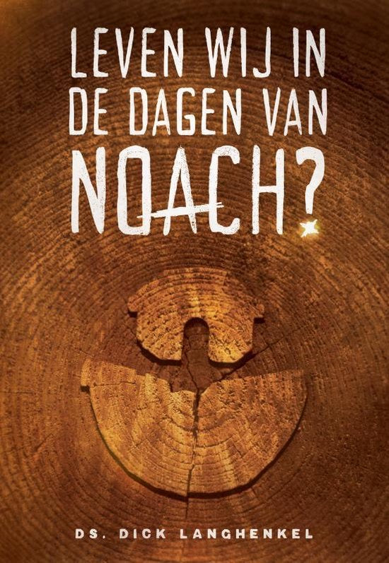 Leven wij in de dagen van Noach? - ds. Dick langhenkel